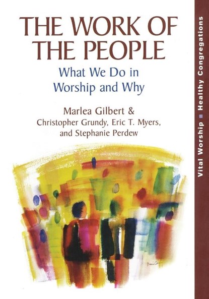 The Work of the People, Marlea Gilbert ; Christopher Grundy ; Eric T. Myers ; Stephanie Perdew - Paperback - 9781566993371