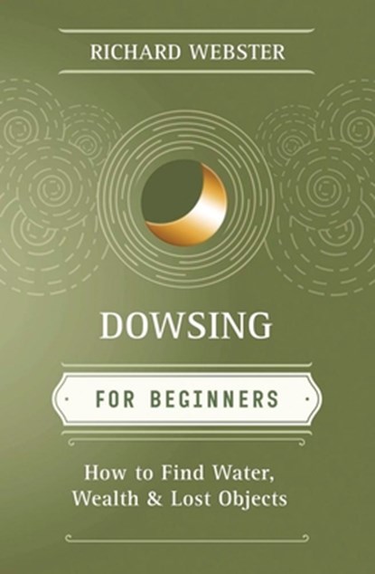 Dowsing for Beginners, Richard Webster - Paperback - 9781567188028