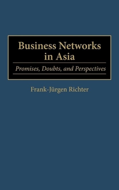 Business Networks in Asia, Frank Richter - Gebonden - 9781567203028