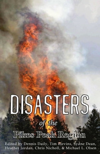Disasters of the Pikes Peak Region, Dennis Daily - Ebook - 9781567353457