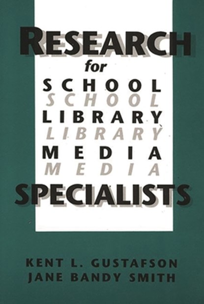 Research for School Library Media Specialists, Kent R. Gustafson ; Jane Bandy Smith - Paperback - 9781567500875