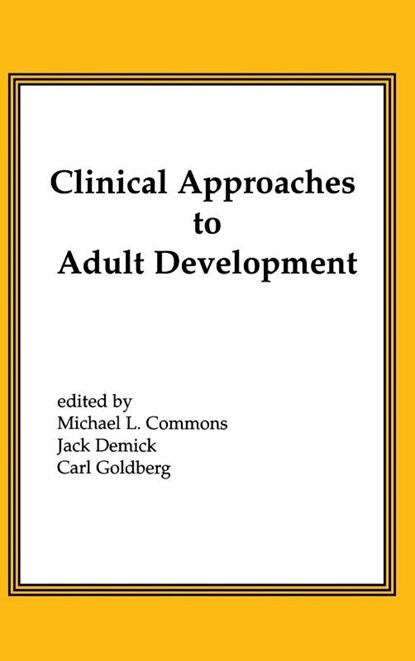 Clinical Approaches to Adult Development or Close Relationships and Socioeconomic Development, Michael L. Commons ; Jack Demick ; Carl Goldberg - Gebonden - 9781567501346