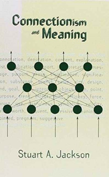 Connectionism and Meaning, Stuart A Jackson - Gebonden - 9781567501575