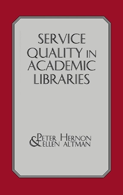 Service Quality in Academic Libraries, Peter Hernon ; Ellen Altman - Gebonden - 9781567502091