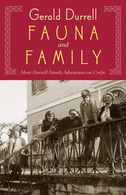 Fauna and Family: More Durrell Family Adventures on Corfu, Gerald Durrell - Paperback - 9781567924411