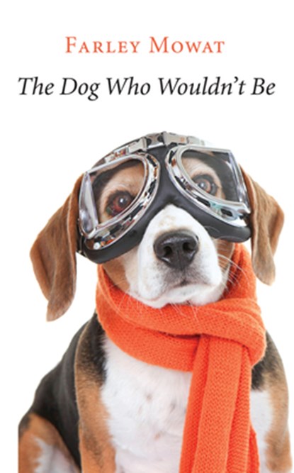 The Dog Who Wouldn't Be, Farley Mowat - Paperback - 9781567926125