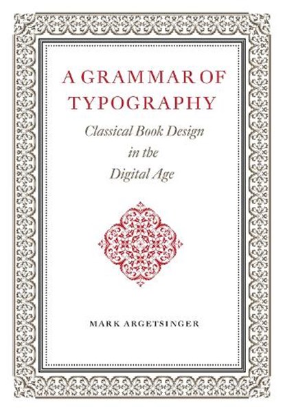 A Grammar of Typography, Mark Argetsinger - Gebonden - 9781567926538