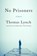 No Prisoners, Thomas Lynch - Gebonden - 9781567927054