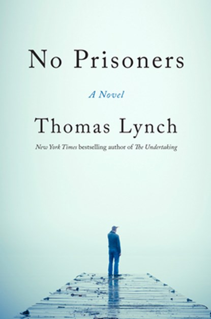 No Prisoners, Thomas Lynch - Gebonden - 9781567927054