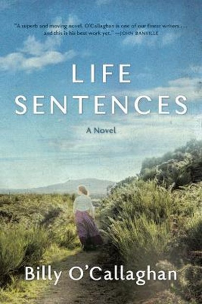 Life Sentences, Billy O'Callaghan - Gebonden - 9781567927320