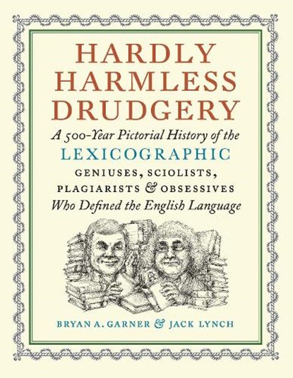 Hardly Harmless Drudgery, Bryan A. Garner ; Jack Lynch - Gebonden - 9781567928075