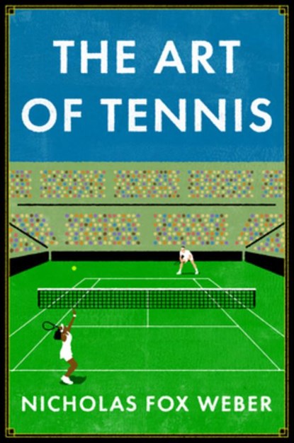 The Art of Tennis, Nicholas Fox Weber - Gebonden - 9781567928310