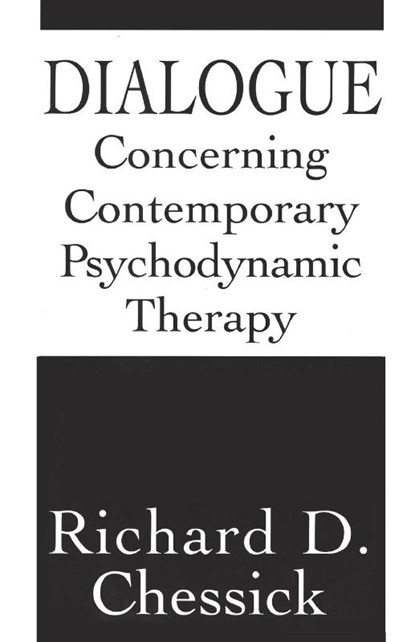 Dialogue Concerning Contemporary Psychodynamic Therapy, Richard D. Chessick - Paperback - 9781568213712