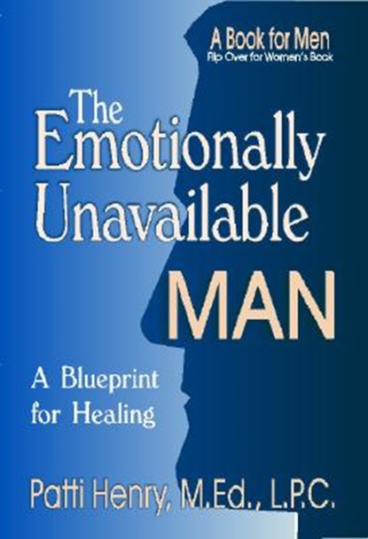 The Emotionally Unavailable Man/Woman: A Blueprint for Healing, HENRY,  M. Ed L. P. C. Patti - Paperback - 9781568250960