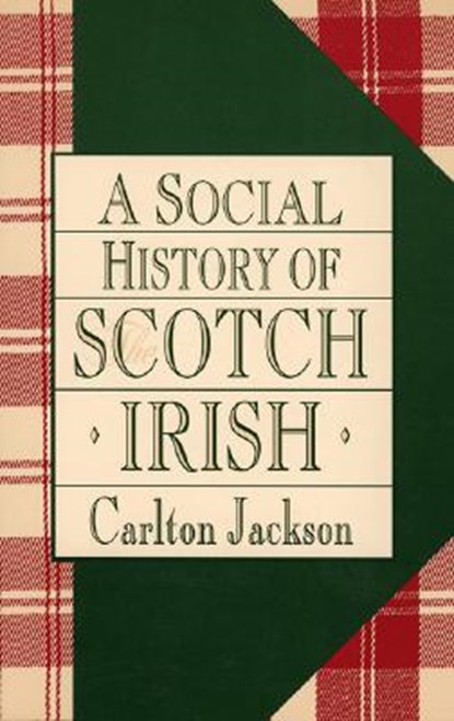A Social History of the Scotch-Irish, Carlton Jackson - Paperback - 9781568331423