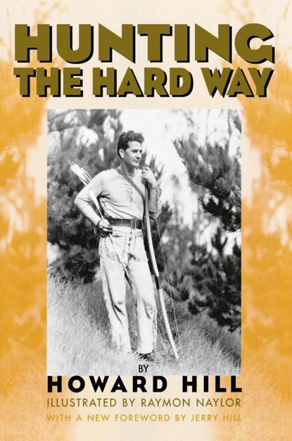 Hunting the Hard Way, Howard Hill - Paperback - 9781568331461