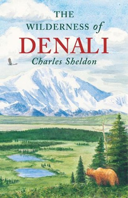 The Wilderness of Denali, Charles Sheldon - Paperback - 9781568331522