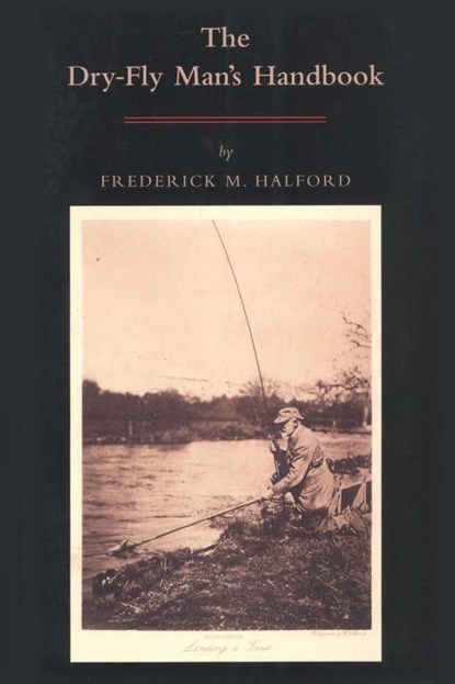 The Dry-fly Man's Handbook, Frederic Halford - Paperback - 9781568331546