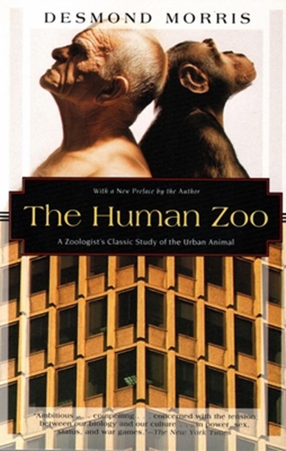 The Human Zoo: A Zoologist's Study of the Urban Animal, Desmond Morris - Paperback - 9781568361048