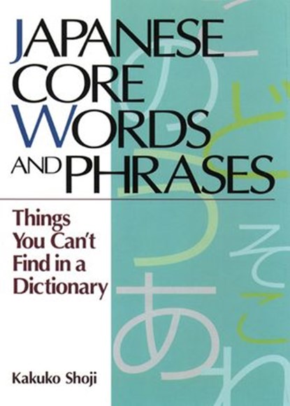 Japanese Core Words and Phrases, Kakuko Shoji - Ebook - 9781568364490