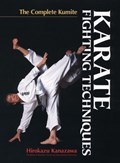 Karate Fighting Techniques: The Complete Kumite | Hirokazu Kanazawa | 