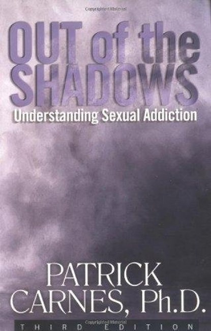 Out Of The Shadows: Understanding Sexual Addiction, Patrick J Carnes - Paperback - 9781568386218