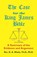The Case for the King James Bible, A Summary of the Evidence and Argument, Th D Ph D Pastor D a Waite - Paperback - 9781568480114