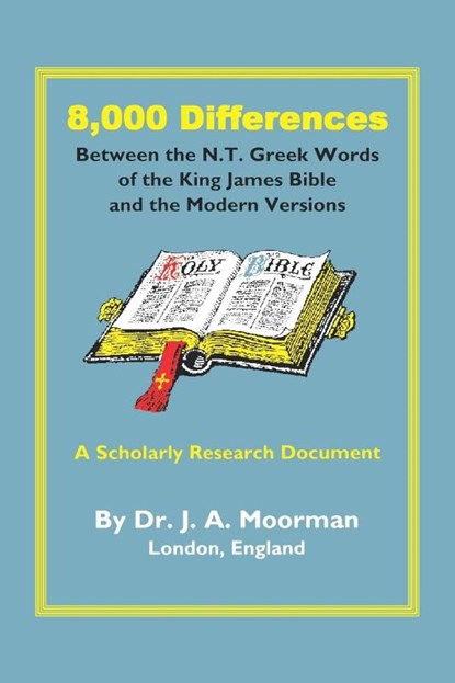 8,000 Differences Between the N.T. Greek Words of the King James Bible, Jack Moorman - Paperback - 9781568480541