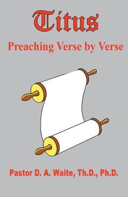 Titus, Preaching Verse by Verse, Pastor D a Waite - Paperback - 9781568481142