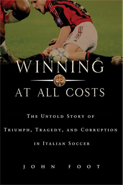 Winning at All Costs, John Foot - Paperback - 9781568583686