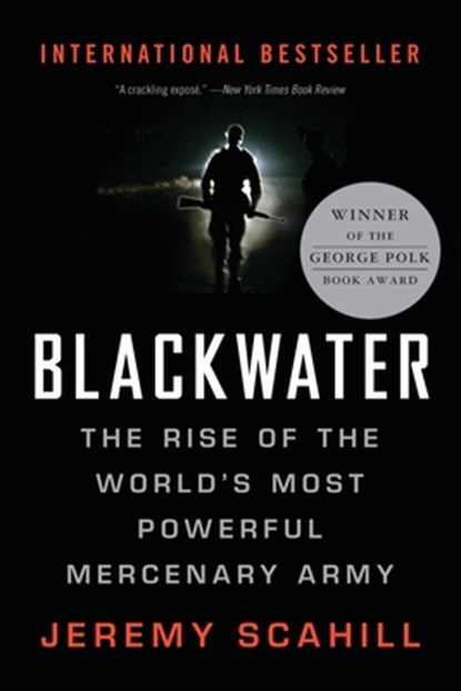 Blackwater: The Rise of the World's Most Powerful Mercenary Army, Jeremy Scahill - Paperback - 9781568583945