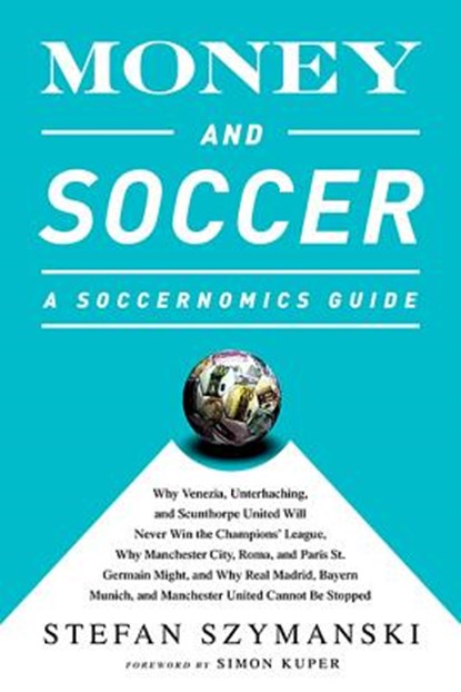 MONEY & SOCCER A SOCCERNOMICS, SZYMANSKI,  Stefan - Paperback - 9781568584768