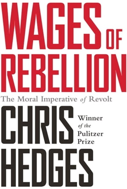 Wages of Rebellion, Chris Hedges - Ebook - 9781568584904