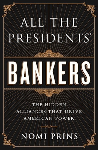 All the Presidents' Bankers, Nomi Prins - Ebook - 9781568584911