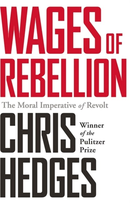 Wages of Rebellion, Chris Hedges - Paperback - 9781568585420