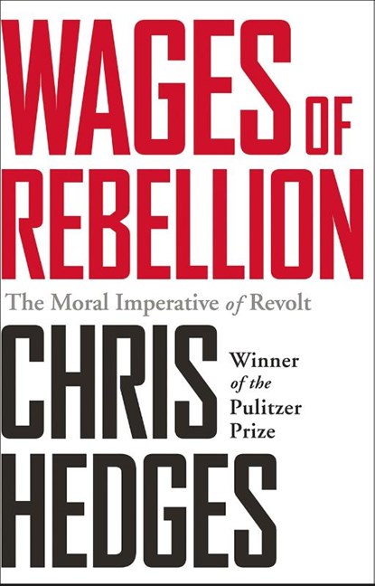 Wages of Rebellion, Chris Hedges - Paperback - 9781568585420