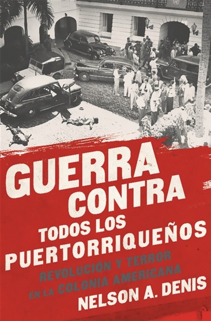 Guerra Contra Todos los Puertorriquenos, Nelson A Denis - Paperback - 9781568585451
