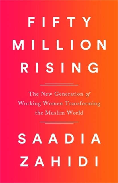 Fifty Million Rising, Saadia Zahidi - Gebonden - 9781568585901