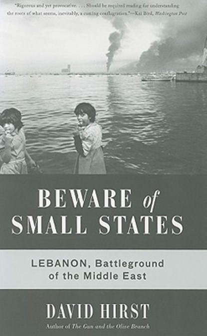 Beware of Small States: Lebanon, Battleground of the Middle East, David Hirst - Paperback - 9781568586571
