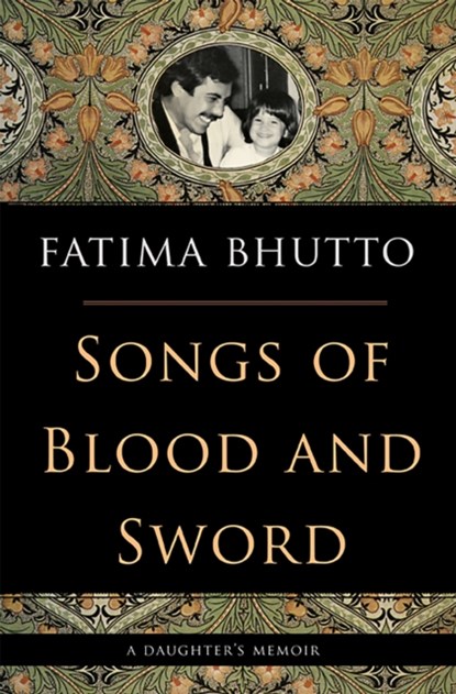 Songs of Blood and Sword: A Daughter's Memoir, Fatima Bhutto - Paperback - 9781568586762