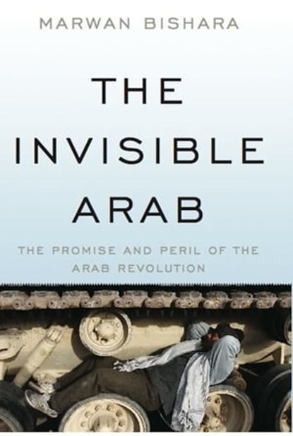 The Invisible Arab, Marwan Bishara - Ebook - 9781568587097