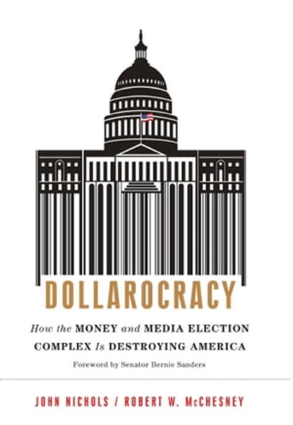 Dollarocracy, John Nichols ; Robert W. McChesney - Ebook - 9781568587110