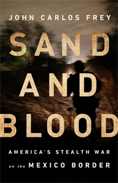 Sand and Blood, John Carlos Frey - Gebonden - 9781568588476