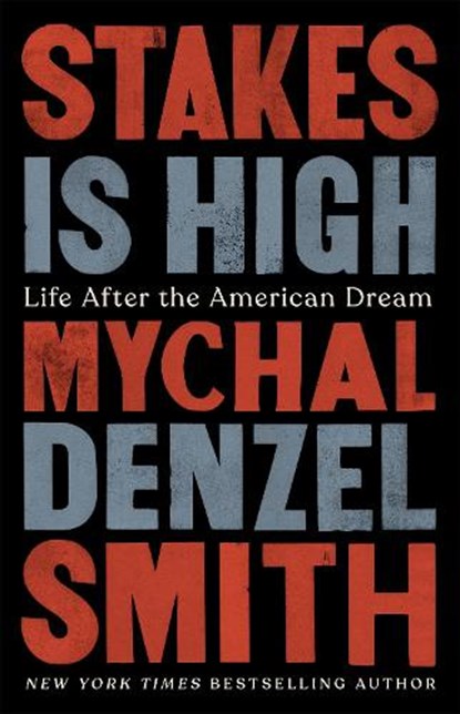 Stakes Is High, Mychal Denzel Smith - Gebonden - 9781568588735