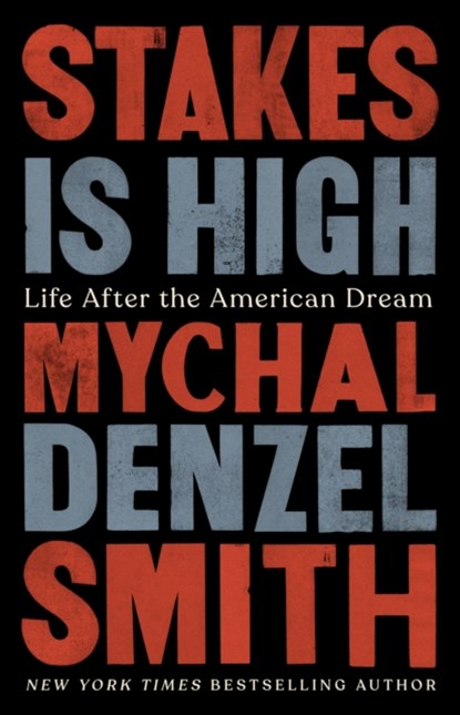 Stakes Is High, Mychal Denzel Smith - Paperback - 9781568588742