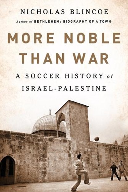 MORE NOBLE THAN WAR, BLINCOE,  Nicholas - Paperback - 9781568588889