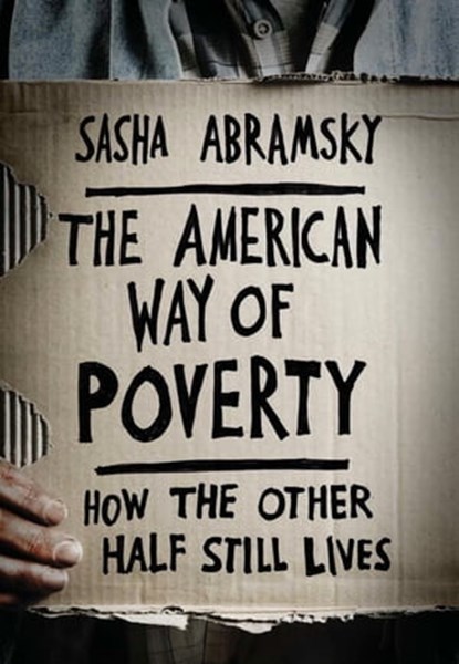 The American Way of Poverty, Sasha Abramsky - Ebook - 9781568589558