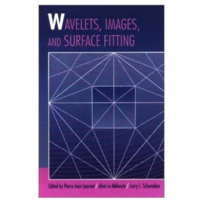 Wavelets, Images, and Surface Fitting, Pierre-Jean Laurent ; Alain Le Mehaute ; Larry Schumaker - Gebonden - 9781568810409