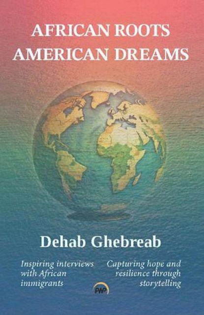 African Roots, American Dreams, Dehab Ghebreab - Paperback - 9781569028858