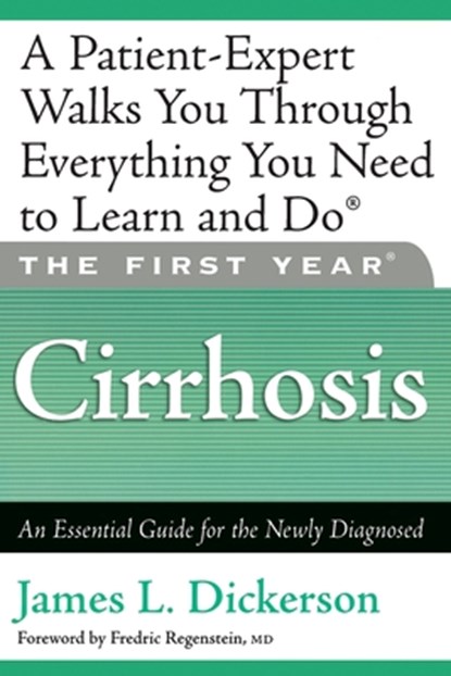 The First Year: Cirrhosis, Fredric Regenstein M.D. ; James Dickerson - Paperback - 9781569242834